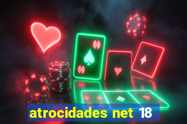 atrocidades net 18